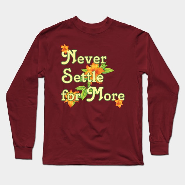 99Q - Never Settle for More Long Sleeve T-Shirt by bobbuel